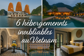 Voyager chic et authentique : 6 hébergements inoubliables au Vietnam