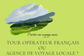 Voyage sur mesure Vietnam: Voyagiste français ou agence de voyage locale?