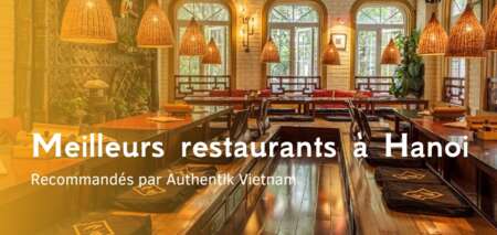 La liste des meilleurs restaurants à Hanoï à vous recommander