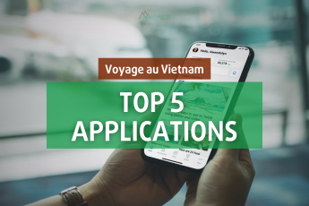 Les 5 applications indispensables lors d'un voyage au Vietnam