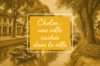 Cholon, une ville cachée dans la ville