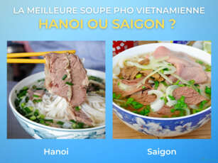 La meilleure soupe pho vietnamienne, pho Hanoi ou pho Saigon ?