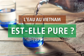 L'eau au Vietnam : Précautions à prendre lors de votre voyage